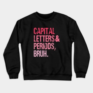 Capital Letters And Periods Bruh Vintage Funny Teacher Crewneck Sweatshirt